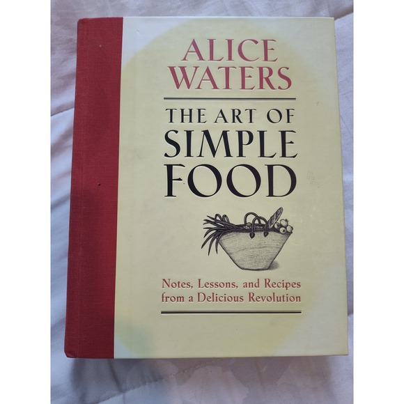 Clarkson Potter Other - The Art of Simple Food Alice Waters Cookbook First Edition Hardcover 2007